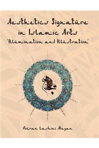 Aesthetics Signature in Islamic Arts 'Illumination and Illustration'