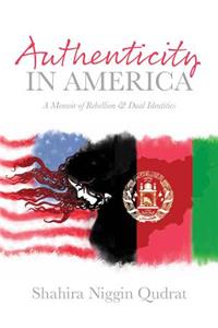 Authenticity in America: A Memoir of Rebellion and Dual Identities