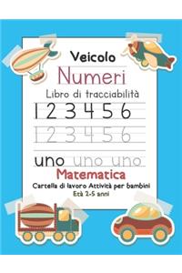 Veicolo Numeri Libro di tracciabilità Matematica Cartella di lavoro Attività per bambini Età 2-5 anni