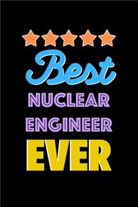 Best Nuclear Engineer Evers Notebook - Nuclear Engineer Funny Gift