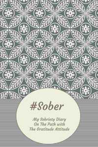#Sober My Sobriety Diary On The Path With The Gratitude Attitude