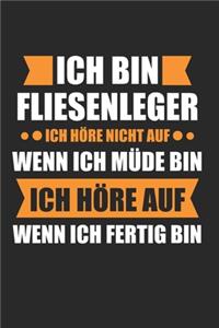 Ich BIn Fliesenleger Ich Höre Nicht Auf Wenn Ich Müde Bin Ich Höre Auf Wenn Ich Fertig Bin