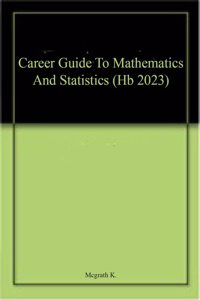Career Guide To Mathematics And Statistics (Hb 2023)