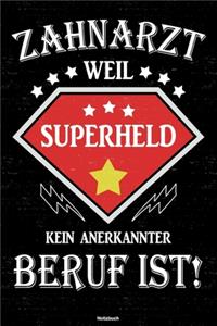 Zahnarzt weil Superheld kein anerkannter Beruf ist! Notizbuch