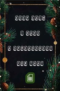 Keep Calm I Have A Spreadsheet For That