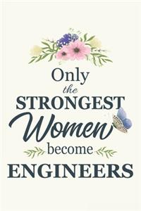 Only The Strongest Women Become Engineers