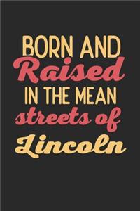Born And Raised In The Mean Streets Of Lincoln