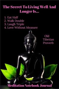 The Secret To Living Well And Longer Is... - Meditation Notebook Journal