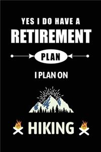 Yes I Do Have A Retirement Plan I Plan On Hiking