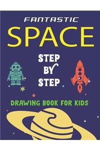 Fantastic Space Step by Step Drawing Book for Kids