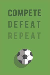 Compete, Defeat, Repeat.