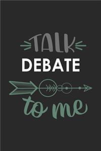 Talk DEBATE To Me Cute DEBATE Lovers DEBATE OBSESSION Notebook A beautiful