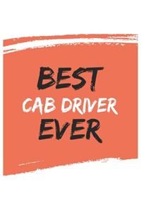 Best cab driver Ever cab drivers Gifts cab driver Appreciation Gift, Coolest cab driver Notebook A beautiful: Lined Notebook / Journal Gift,, 120 Pages, 6 x 9 inches, Personal Diary, Great for cab drivers, Gift for cab driver, Personalized Journal