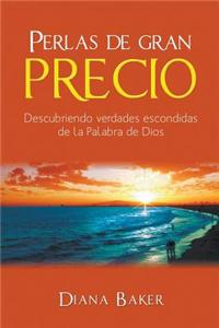 Perlas de Gran Precio: Descubriendo Verdades Escondidas de La Palabra de Dios