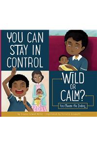 You Can Stay in Control: Wild or Calm?