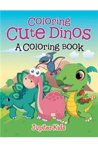 Coloring Cute Dinos (A Coloring Book)