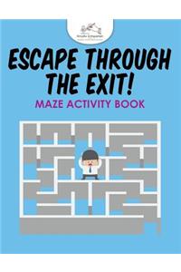 Escape Through the Exit! Maze Activity Book