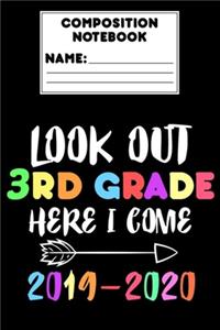 Composition Notebook Look Out 3rd Grade Here I Come 2019 - 2020