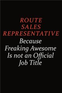 Route Sales Representative Because Freaking Awesome Is Not An Official Job Title
