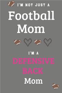 I'm Not Just A Football Mom I'm A Defensive Back Mom