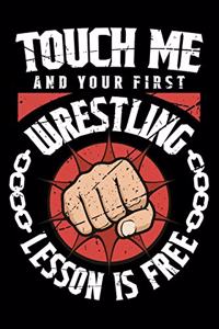 Touch Me And Your First Wrestling Lesson Is Free