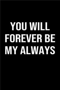 You Will Forever Be My Always