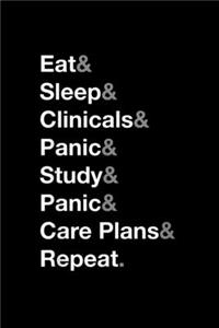 Eat & sleep & clinicals & panic & study & panic & care plans & repeat