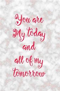 You Are My Today And All Of My Tomorrows