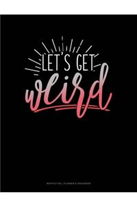 Lets Get Weird