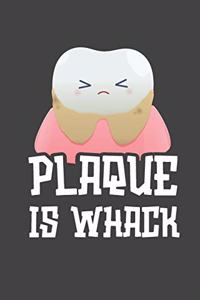 Plaque Is Whack