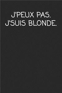 J'peux Pas. J'suis Blonde