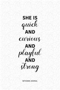 She Is Quick And Curious And Playful And Strong