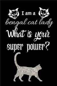 I am a bengal cat lady What is your super power?
