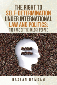 Right to Self-Determination Under International Law and Politics