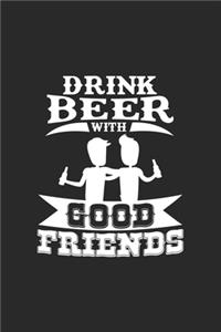 Drink beer with good friends