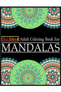 Best Color It Adult Coloring Book For Mandalas: A Stress Management Coloring Book For Adults