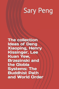 collection Ideas of Deng Xiaoping, Henry Kissinger, Lee Kuan Yew, Brzezinski and the Globla Systems