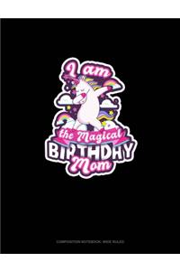 I Am The Magical Birthday Mom