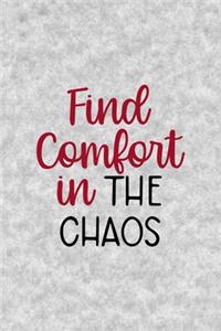 Find Comfort In The Chaos