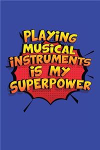 Playing Musical Instruments Is My Superpower