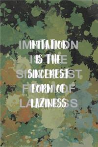 Imitation Is The Sincerest Form Of Laziness