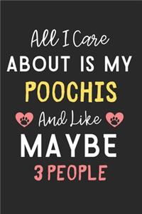 All I care about is my Poochis and like maybe 3 people