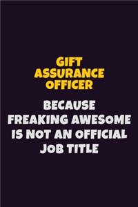 Gift Assurance Officer, Because Freaking Awesome Is Not An Official Job Title