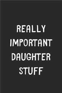 Really Important Daughter Stuff