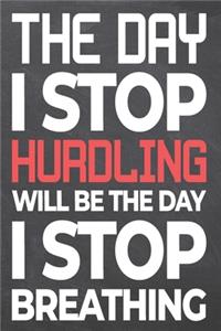 The Day I Stop Hurdling Will Be The Day I Stop Breathing