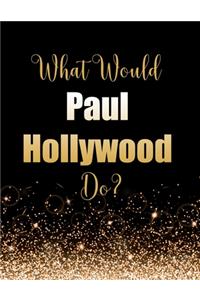 What Would Paul Hollywood Do?