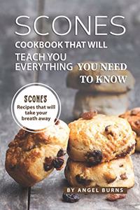 Scones Cookbook That Will Teach You Everything You Need to Know