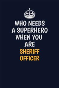 Who Needs A Superhero When You Are Sheriff Officer