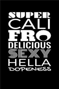 Super Cali Fro Delicious Sexy Hella Dopeness