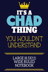 It's A Chad Thing You Wouldn't Understand Large (8.5x11) Wide Ruled Notebook